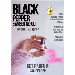 Black Pepper, Amber, Neroli / GET PARFUM 36