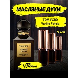 Tom Ford Vanille Fatale масляные духи ваниль фаталь (9 мл)