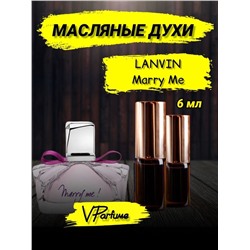 Масляные духи пробники Lanvin Marry Me (6 мл)