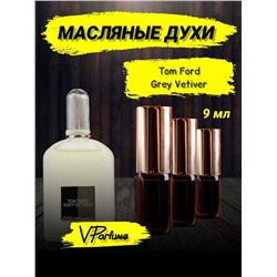 Tom Ford grey vetiver духи масляные том форд (9 мл)