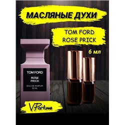 Tom Ford Rose Prick духи масляные Том Форд (6 мл)